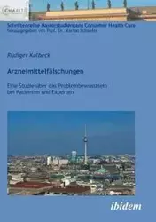 Arzneimittelfälschungen. Eine Studie über das Problembewusstsein bei Patienten und Experten - Kolbeck Rüdiger