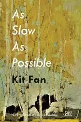 As Slow As Possible - Kit Fan