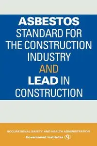 Asbestos Standard for the Construction Industry and Lead in Construction - Government Institutes