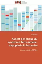 Aspect génétique du syndrome tétra-amélie-hypoplasie pulmonaire - JULIA-S