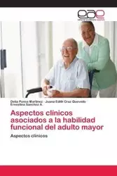 Aspectos clínicos asociados a la habilidad funcional del adulto mayor - Delia Ponce Martinez