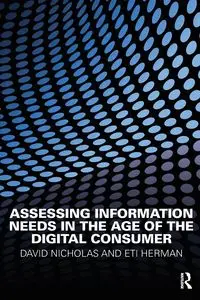 Assessing Information Needs in the Age of the Digital Consumer - Nicholas David