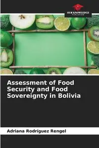 Assessment of Food Security and Food Sovereignty in Bolivia - Adriana Rodríguez Rengel