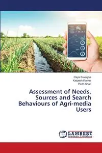 Assessment of Needs, Sources and Search Behaviours of Agri-media Users - Suvagiya Daya