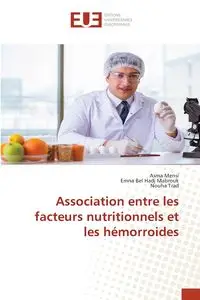 Association entre les facteurs nutritionnels et les hémorroides - Mensi Asma