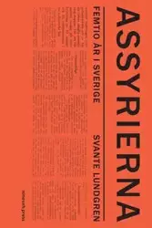 Assyrierna femtio år i Sverige - Lundgren Svante