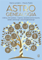 Astrogenealogia. Odkryj, kim jesteś, i napraw.. - Elena Londero, Mauro Malfa, Joanna Tomaszek