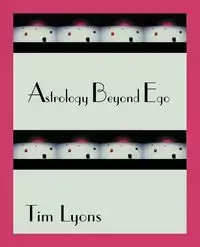 Astrology Beyond Ego - Tim Lyons