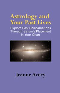 Astrology and Your Past Lives - Avery Jeanne