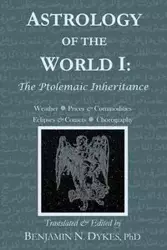 Astrology of the World I - Benjamin N. Dykes