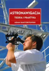 Astronawigacja. Teoria i praktyka - Adam Kantorysiński