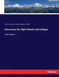 Astronomy for High Schools and Colleges - Simon Newcomb