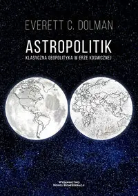 Astropolitik - Everett C. Dolman