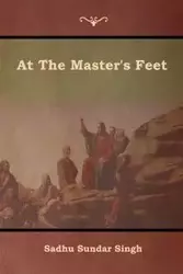 At The Master's Feet - Singh Sadhu Sundar