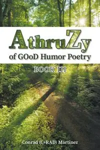 AthruZy of GOoD Humor Poetry - Conrad Martinez (C+RAD)