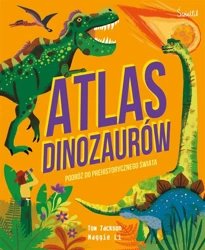 Atlas Dinozaurów Podróż do prehistorycznego świata - Tom Jackson, Katarzyna Rosłan, Maggie Li, Jolanta