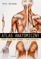 Atlas anatomiczny. Ciało człowieka: budowa... - Peter Abrahams