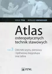 Atlas osteopatycznych technik stawowych Tom 3 - Tixa Serge, Bernard Ebenegger