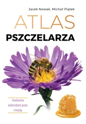 Atlas pszczelarza. Hodowla. Kalendarz prac. Miody - Jacek Nowak