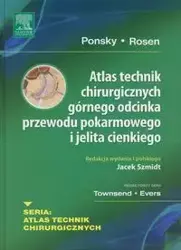 Atlas technik chirurgicznych górnego odcinka przewodu pokarmowego i jelita cienkiego - Rosen Michael J., Ponsky Jeffrey R.