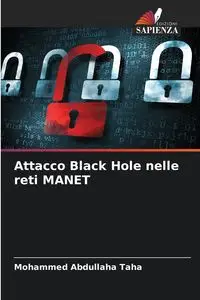 Attacco Black Hole nelle reti MANET - Mohammed Taha Abdullaha