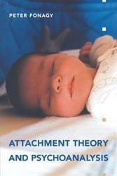 Attachment Theory and Psychoanalysis - Peter Fonagy