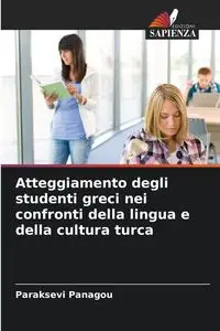 Atteggiamento degli studenti greci nei confronti della lingua e della cultura turca - Panagou Paraksevi