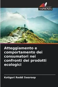 Atteggiamento e comportamento dei consumatori nei confronti dei prodotti ecologici - Reddi Swaroop Kotigari