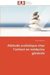 Attitude scoliotique chez l enfant en médecine générale - AUGUEUX-J