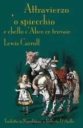 Attravierzo 'o specchio e cchello c'Alice ce truvaie - Carroll Lewis