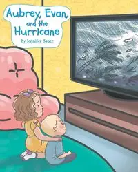 Aubrey, Evan, and the Hurricane - Jennifer Bauer