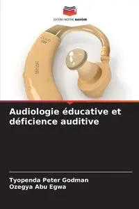 Audiologie éducative et déficience auditive - Peter Godman Tyopenda