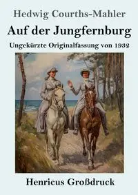 Auf der Jungfernburg (Großdruck) - Hedwig Courths-Mahler