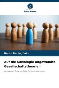 Auf die Soziologie angewandte Gesellschaftstheorien - Rupia Júnior Bento