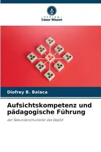 Aufsichtskompetenz und pädagogische Führung - B. Balaca Diofrey