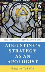 Augustine's Strategy as an Apologist - Eugene TeSelle