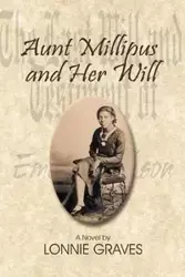 Aunt Millipus and Her Will - Lonnie Graves