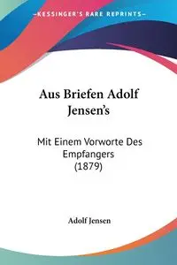 Aus Briefen Adolf Jensen's - Jensen Adolf