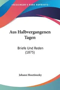 Aus Halbvergangenen Tagen - Hosztinszky Johann