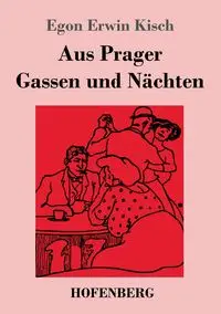 Aus Prager Gassen und Nächten - Egon Erwin Kisch