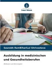 Ausbildung in medizinischen und Gesundheitsberufen - Shrivastava Saurabh RamBihariLal