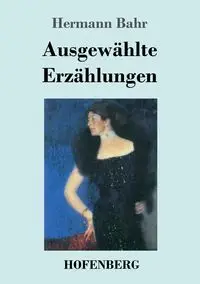 Ausgewählte Erzählungen - Bahr Hermann