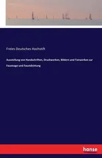 Ausstellung von Handschriften, Druckwerken, Bildern und Tonwerken zur Faustsage und Faustdichtung - Deutsches Hochstift Freies