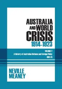 Australia and World Crisis, 1914-1923 - Neville Meaney