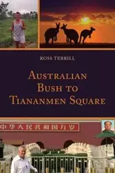 Australian Bush to Tiananmen Square - Ross Terrill