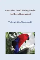 Australian Good Birding Guide - Ted Wnorowski