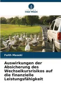 Auswirkungen der Absicherung des Wechselkursrisikos auf die finanzielle Leistungsfähigkeit - Faith Maseki