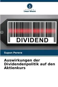 Auswirkungen der Dividendenpolitik auf den Aktienkurs - Perera Supun