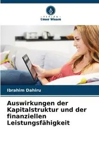 Auswirkungen der Kapitalstruktur und der finanziellen Leistungsfähigkeit - Dahiru Ibrahim