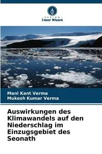 Auswirkungen des Klimawandels auf den Niederschlag im Einzugsgebiet des Seonath - Verma Mani Kant